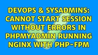 DevOps & SysAdmins: Cannot start session without errors in phpMyAdmin running Nginx with PHP-FPM