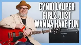 Cyndi Lauper Girls Just Wanna Have Fun Guitar Lesson + Tutorial
