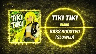 QMIIR - Tiki Tiki - Slowed &bull; [ BASS BOOSTED ] &bull; Ethical Edits 🎧