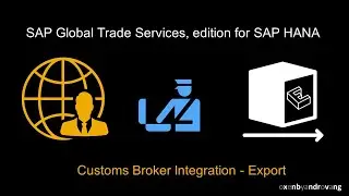SAP Global Trade Services, edition for SAP HANA - Customs Broker Integration - Export