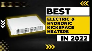 Best Electric & Hydronic Kickspace Heaters in 2023