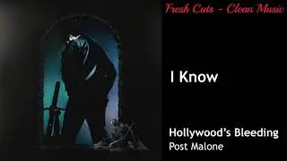 I Know - Post Malone (CLEAN) BEST ON YOUTUBE