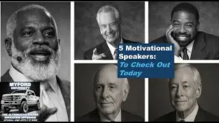 5 Motivational Speakers You Should Check Out. #Motivational Speakers #MyfordUniversity