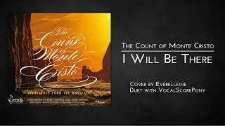 [Cover] (DUET with VocalScorePony) I Will Be There - The Count of Monte Cristo Musical - Everelleine
