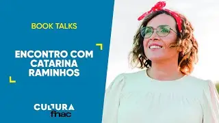BOOK TALKS | ENCONTRO COM CATARINA RAMINHOS