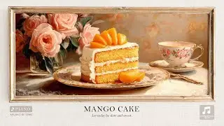 🍰 Mango Cake | Cozy Piano Music Playlist for Relaxing Afternoons, Relaxation, Focus & Mindfulness
