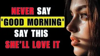 These 7 Good Morning Messages Will Make Her Think About You All Day Long | Stoicism
