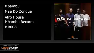 Mbambu - M&atilde;e Do Zongue (Afro House )