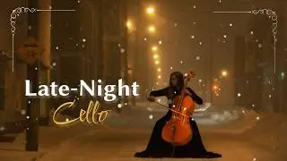 Night| Let the sound of the cello accompany you through the quiet night.#CelloMusic#nightmusic