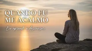 Quando Eu Me Acalmo - Música Gospel
