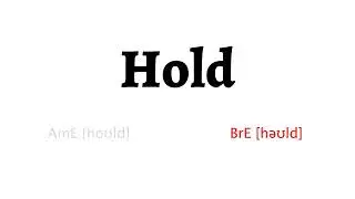 How to Pronounce hold in American English and British English