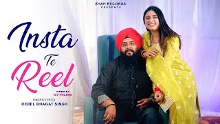 Insta Te Reel (Official Video) | Rebel Bhagat Singh | Latest Punjabi Songs 2024