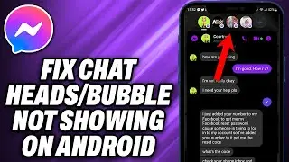 How To Fix Messenger chat heads Bubble Not Showing on Android - Quick Help