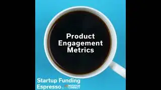 Startup Funding Espresso &ndash; Product Engagement Metrics