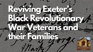 Reviving Exeter&rsquo;s Black Revolutionary War Veterans and their Families | Exeter Historical Society