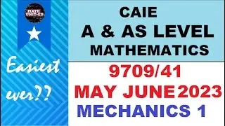 CAMBRIDGE A & AS LEVEL  MATHEMATICS - MECHANICS 1 | MAY JUNE 2023 9709/41/M/J/23 | ALL QUESTIONS