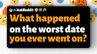 r/AskReddit | What happened on the worst date you ever went on?