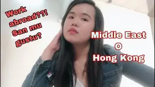 Middle East or Hong Kong (San mas maganda mag trabaho as OFW/DH)
