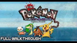 Pokemon Black & Blue: Gotta Free 'Em All! - [Full Walkthrough]