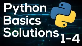Python Programming Basics For Beginners - Solutions 1-4