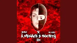 A MENACE 2 SOCiETY (feat. LIL LUXY)