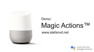 Magic Actions for Google Assistant - Demo - Google Home