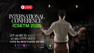 International Conference ICSETM 2025 Day 2 | 1st March 2025 | #conference #livestream #istem