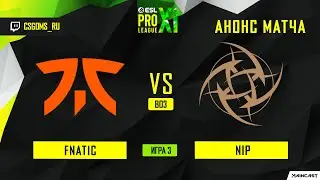 Fnatic vs NIP [Map 3, Train] BO3 | ESL PRO LEAGUE SEASON 11
