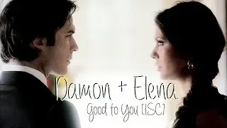 • Damon+Elena || good to you [ISC]