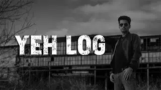 Sannan Siddiqi - YEH LOG  (Official Video)