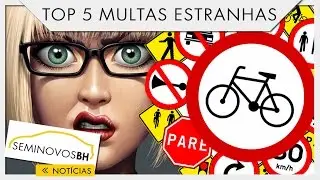 TOP 5 das multas mais estranhas | SeminovosBH #21