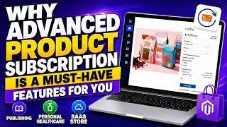 Unlocking Advanced Product Subscriptions in Magento for Publishing, Personal Healthcare, and SAAS