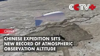 Chinese Expedition Sets New Record of Atmospheric Observation Altitude on Earth Summit