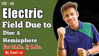 Electric field due to Disc || Electric field due to Hemi sphere ||