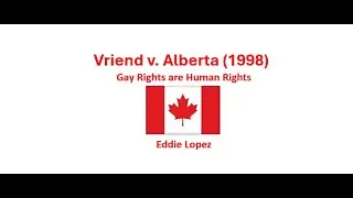 Vriend v. Alberta (1998): Gay Rights are Human Rights