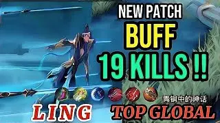 Gameplay Ling 19Kills | Buffed New Patch [ Top Global Ling ] 青铜中的神话 - Mobile Legends