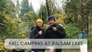 Our Life: Fall Camping at Balsam Lake, Ontario | Campfire Cooking!! - Ep. 1
