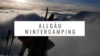 Allgäu Expedition - Wintercamping in den Bergen auf über 2000m