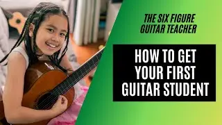 How To Get Your First Guitar Student