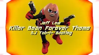 Jeff Lew - Killer Bean Forever Theme (DJ Tob-i- Bootleg)