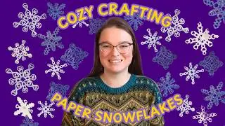 Cozy Crafting: make paper snowflakes with me