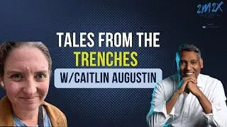 Tales From the Trenches w/Caitlin Augustin 2m2x Ep. 133