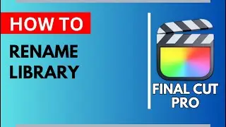 Final Cut Pro Library Rename Trick You Didn't Know!