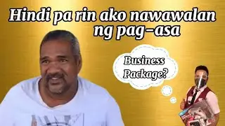 “Hindi parin ako nawawalan ng pag asa” -Kuya Eric ng Morong, Rizal. Business package???😲🤭🤩