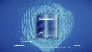&lsquo;LUMINA&rsquo; FULL EP STREAM - BRANDON BLACK & JUDAH EARL