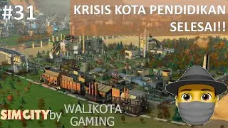 Krisis Kota Pendidikan Berakhir!!! | #31 Simcity Indonesia