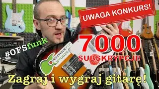 Konkurs z okazji 7000 Subskrybcji!!! Zagraj #OFSfunk i Wygraj gitarę! DLA KAŻDEGO!