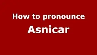 How to pronounce Asnicar (Spanish/Argentina)  - PronounceNames.com