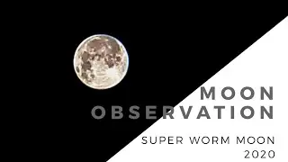 MOON OBSERVATION #3: SUPER WORM MOON 2020 &bull; METRO MANILA, PHILIPPINES &bull; MARCH 9 - 10, 2020