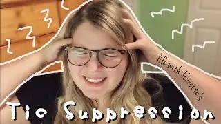 the dangers of tic suppression | an open conversation about tourettes